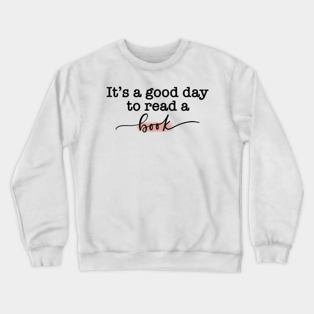 It’s a Good Day to Read a Book! Crewneck Sweatshirt by Slletterings